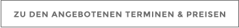 ZU DEN ANGEBOTENEN TERMINEN & PREISEN