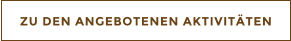 ZU DEN ANGEBOTENEN AKTIVITTEN