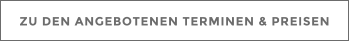 ZU DEN ANGEBOTENEN TERMINEN & PREISEN